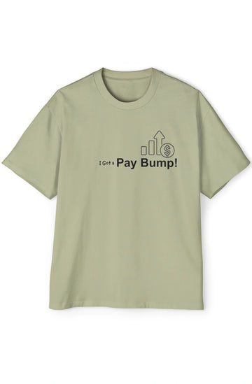 Men's Heavy Oversized Tee "I Got a Pay Bump!"