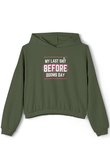 Women's Medium Heavy Cinched Bottom Hoodie "My Last Shirt Before Dooms Day"