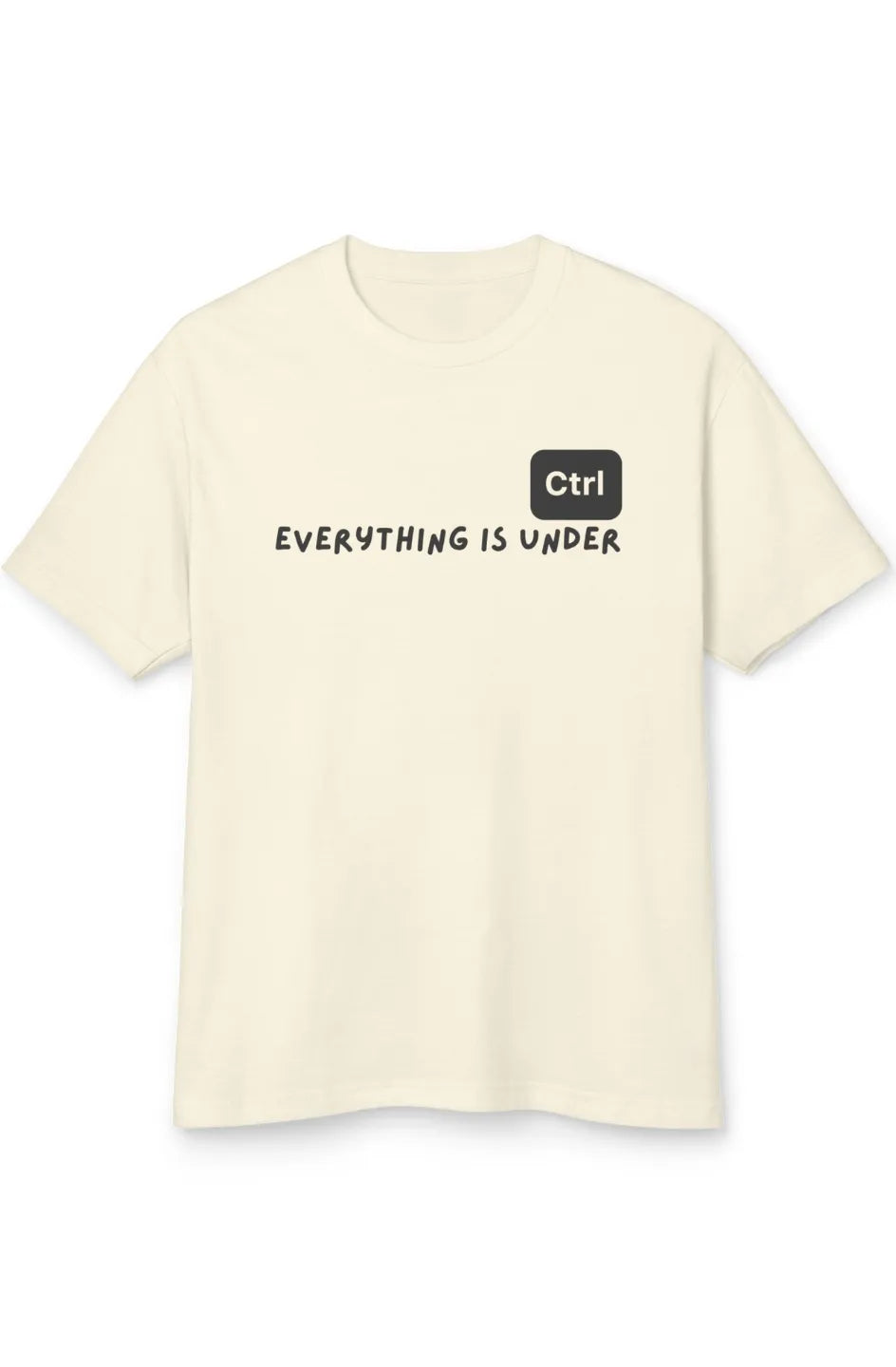 Women's Medium Heavy Tee "Everything is under ctrl"