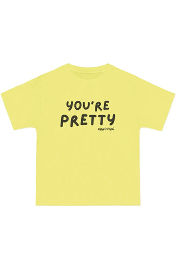 Women's Midweight Oversized Tee "You’re Pretty Annoying"