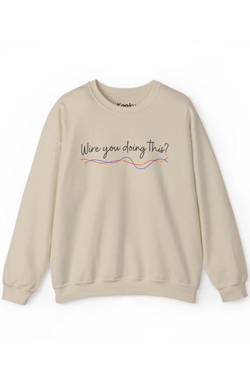 Men's Medium Heavy Sweatshirt "Wire You Doing This?"