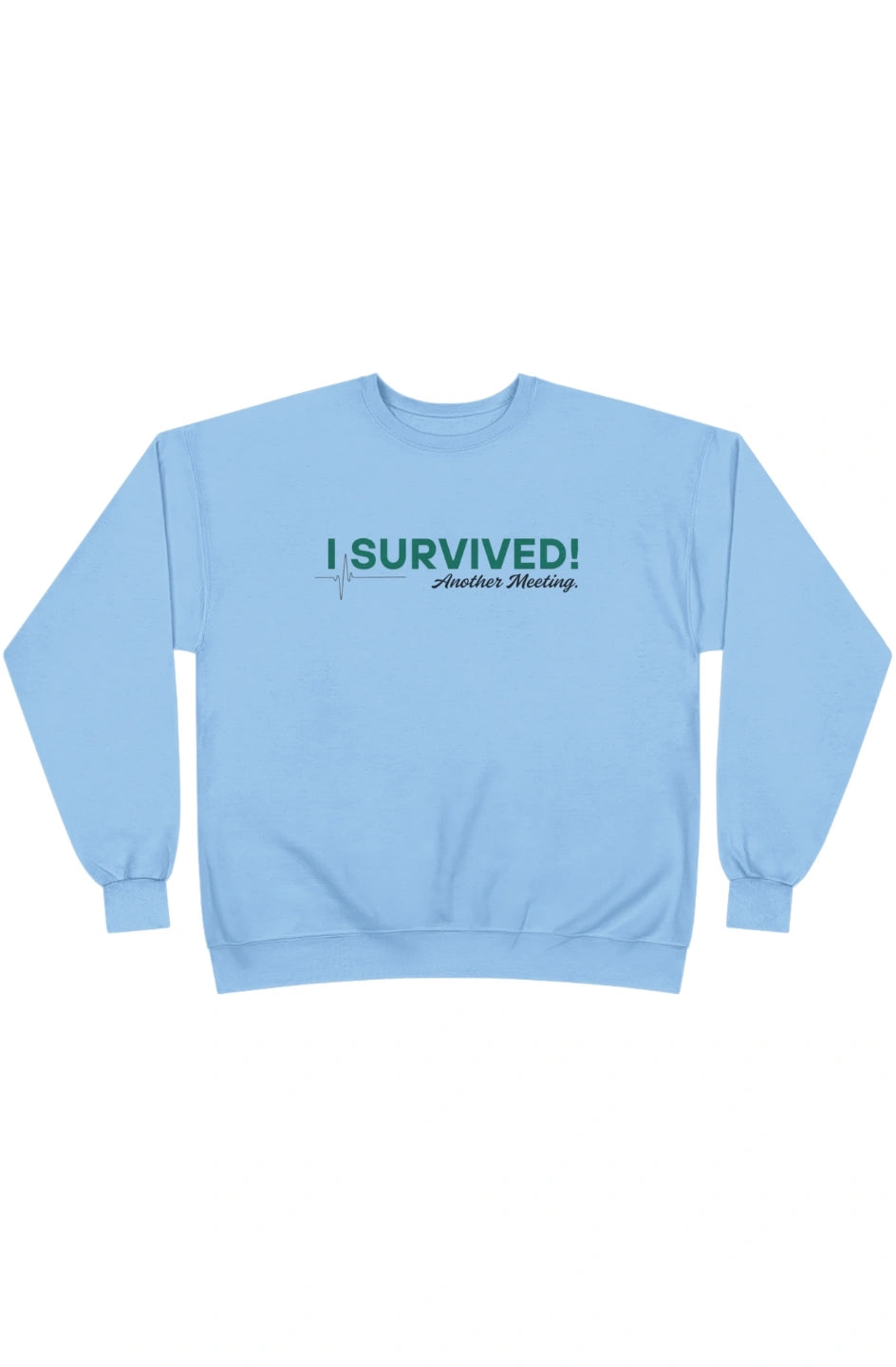 Women's Midweight Sweatshirt "I Survived Another Meeting"