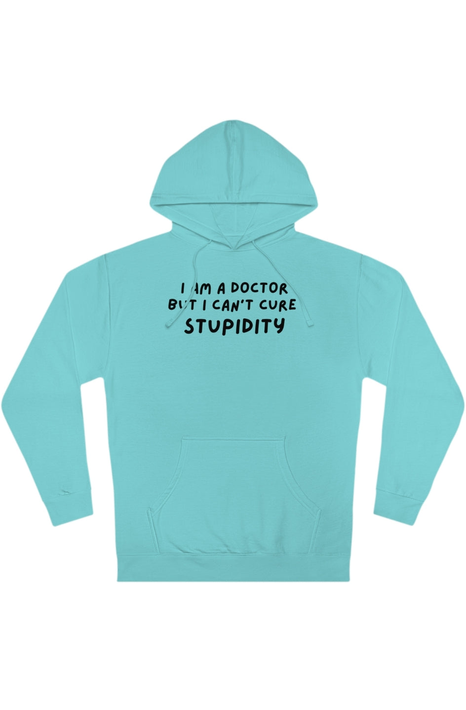 Men's Midweight Hoodies "I'm a Doctor, but I can't Cure Stupidity"