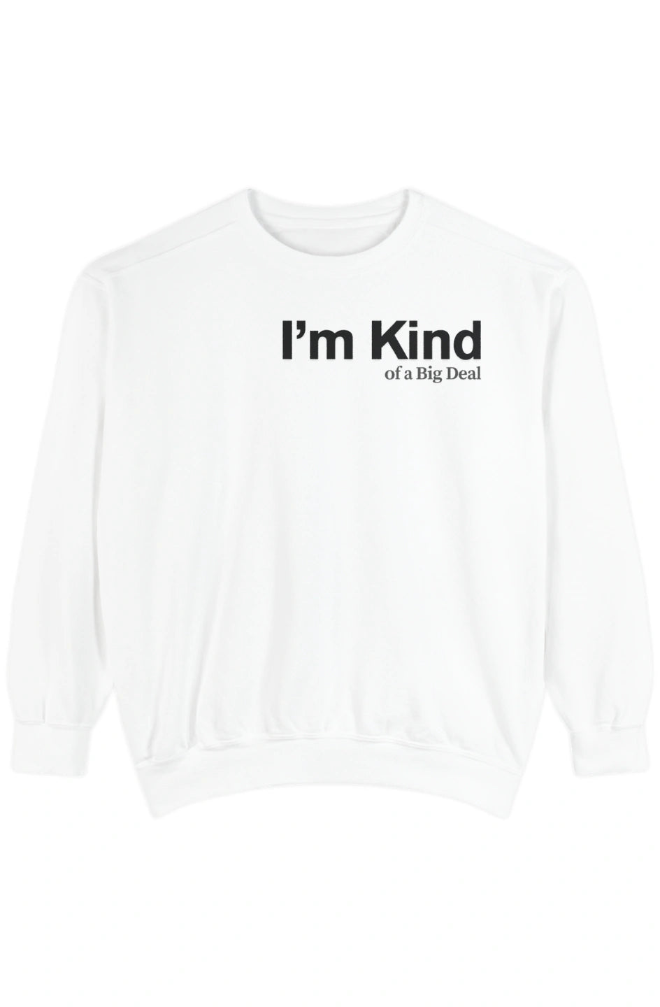 Men's Medium Heavy Sweatshirt "I'm Kind of a Big Deal"
