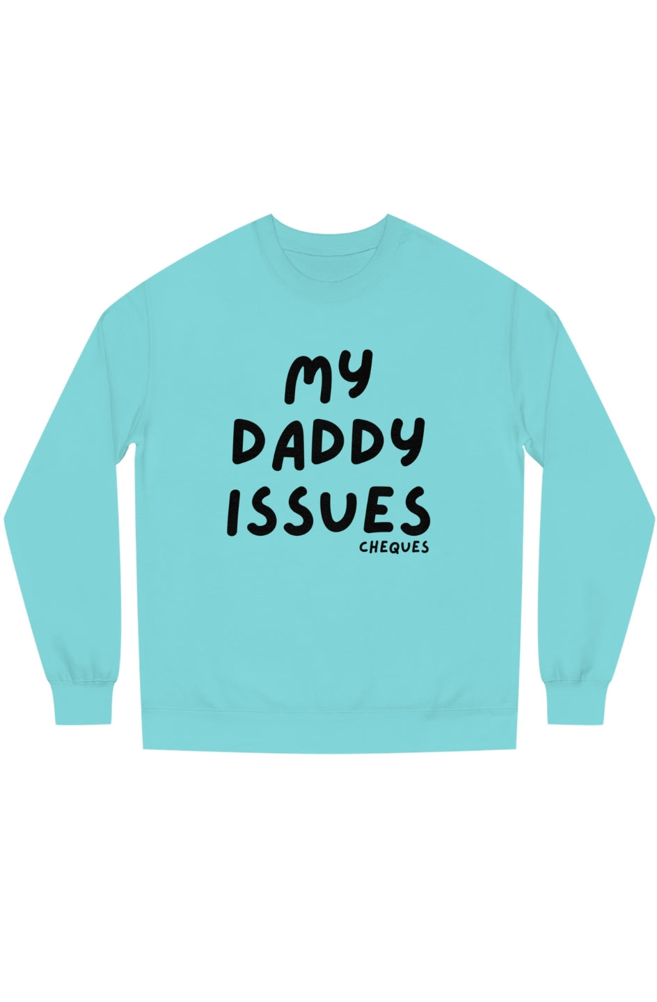 Women's Midweight Sweatshirt "Daddy Issues Cheques"