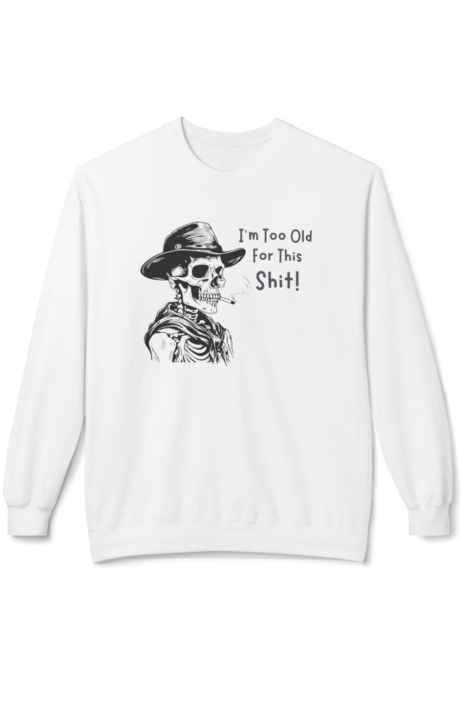 Men's Midweight Sweatshirt "I'm Too Old For This Shit!"