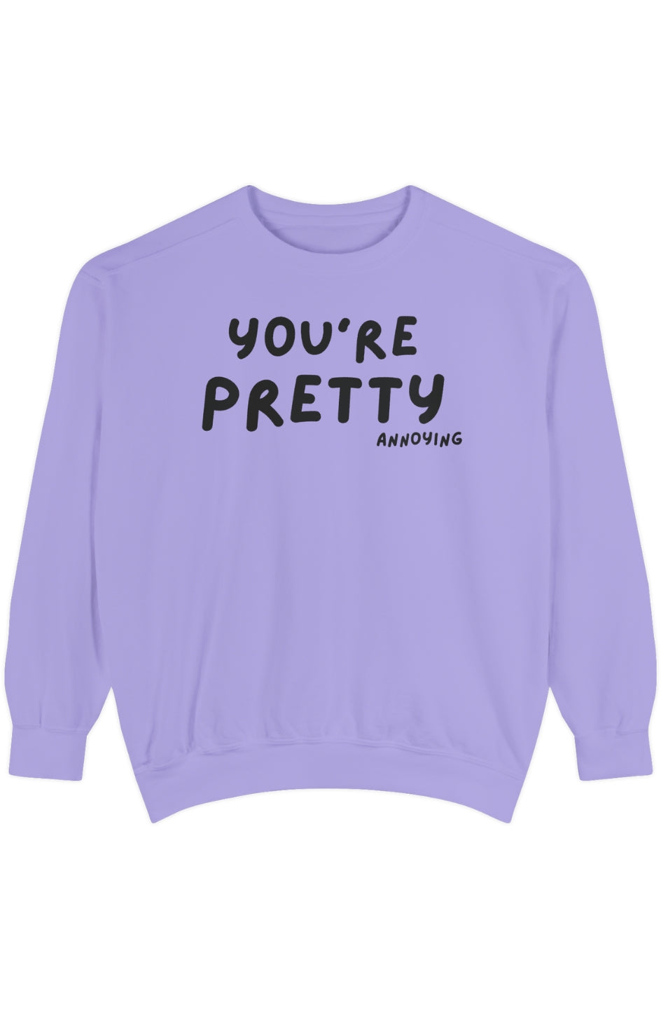 Women's Medium Heavy Sweatshirt "You're Pretty Annoying"