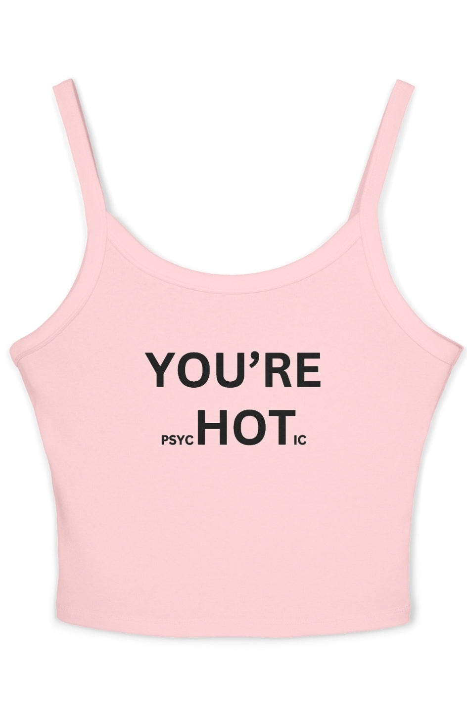 Women's Spaghetti Top "You're PsycHOTic"