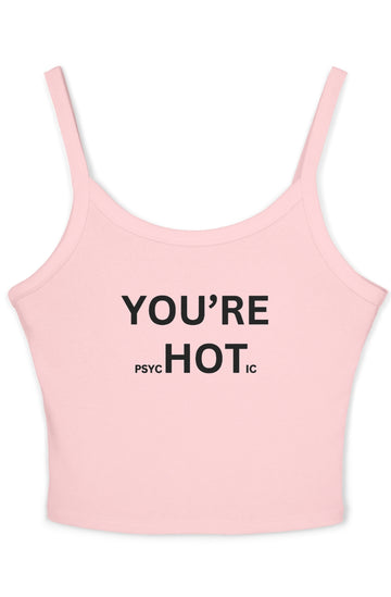 Women's Spaghetti Top "You're PsycHOTic"