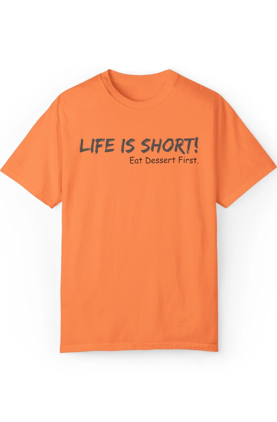 Women's Midweight Tee "Life Is Short, Eat Dessert First."