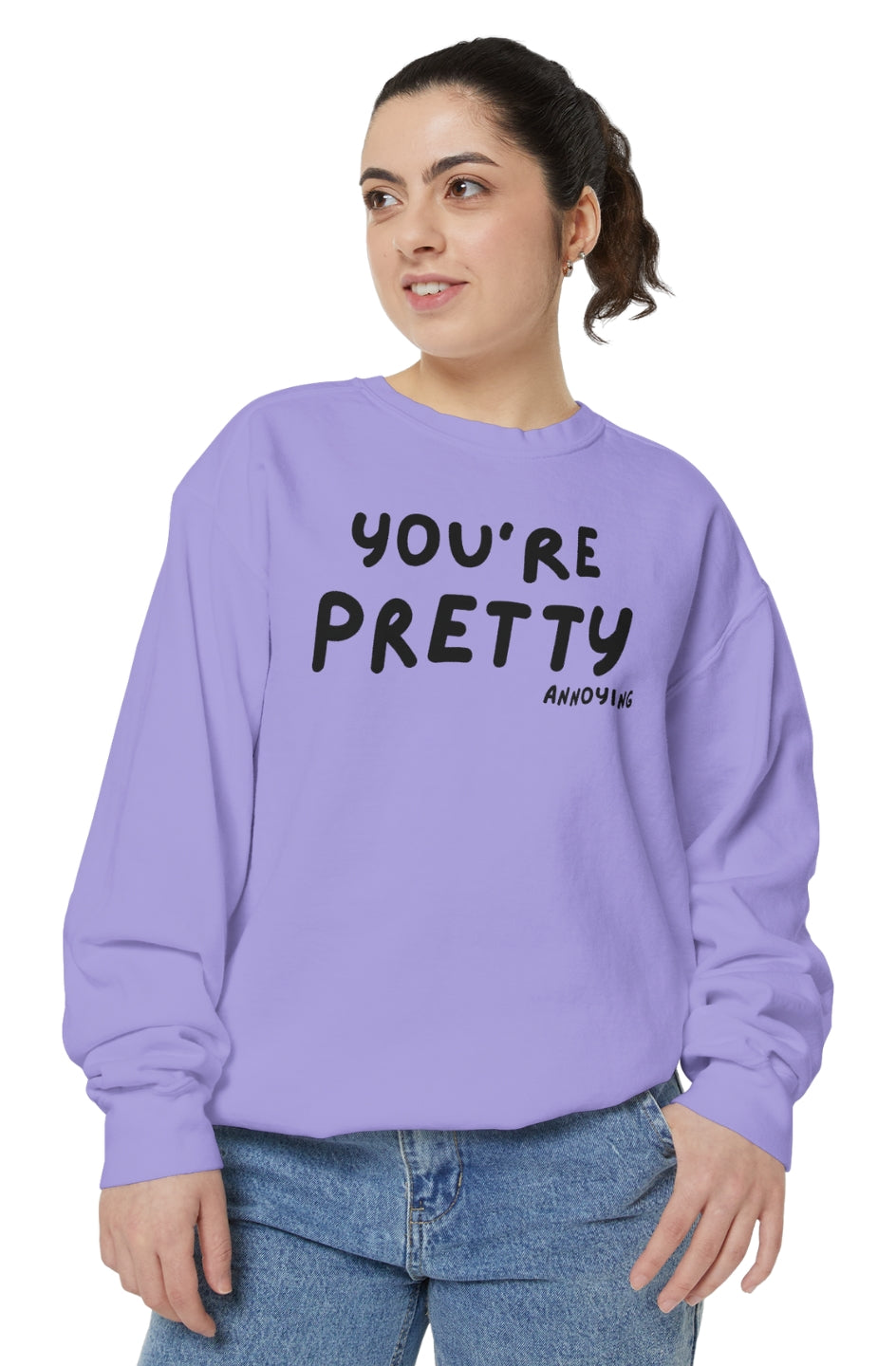 Women's Medium Heavy Sweatshirt "You're Pretty Annoying"