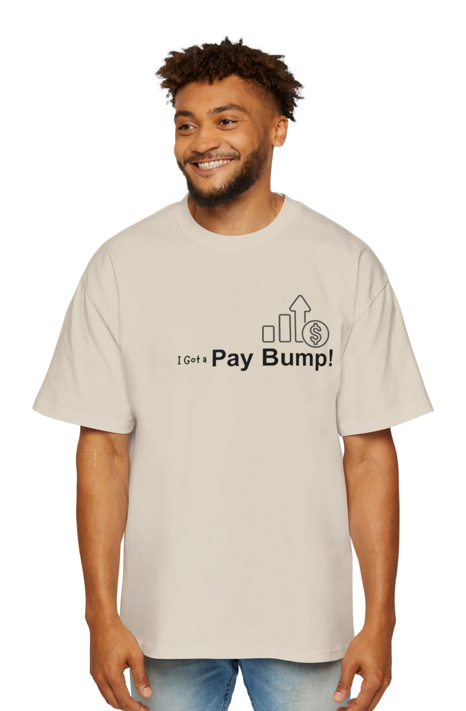 Men's Heavy Oversized Tee "I Got a Pay Bump!"