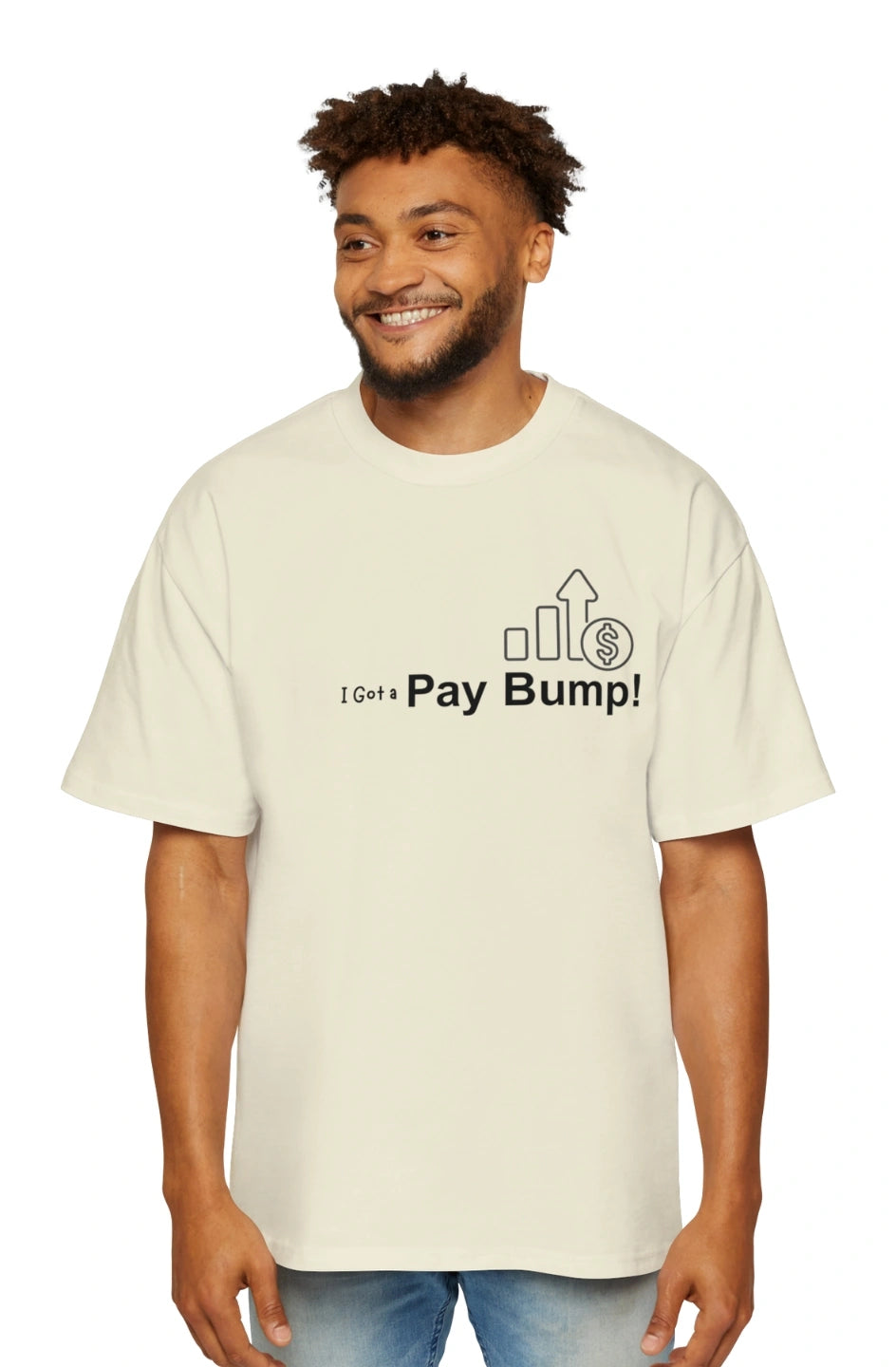 Men's Heavy Oversized Tee "I Got a Pay Bump!"