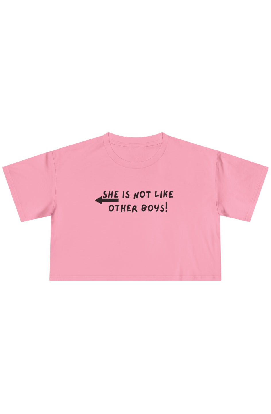 Women's Crop Top " She Is Not Like Other Boys!"