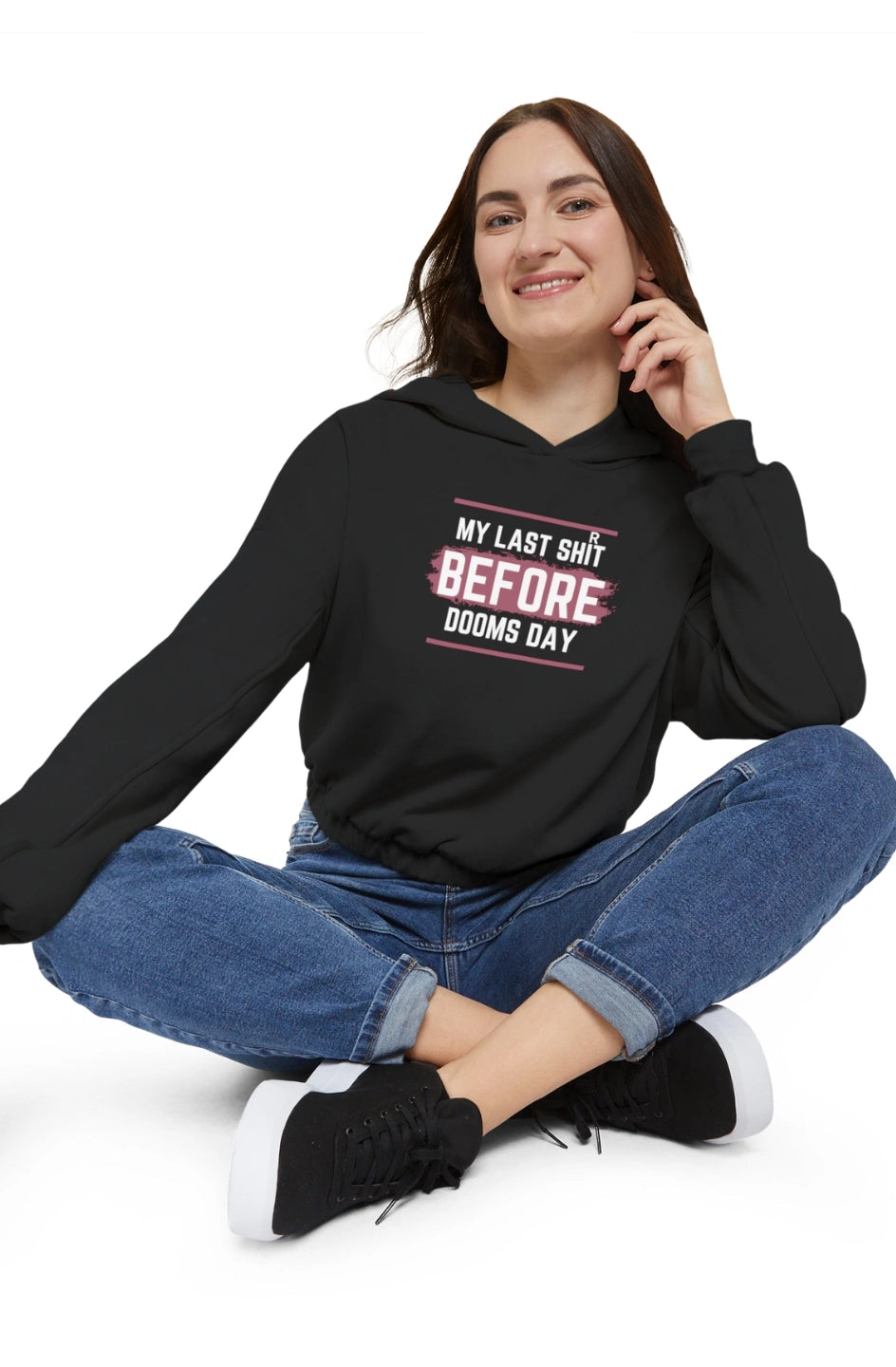 Women's Medium Heavy Cinched Bottom Hoodie "My Last Shirt Before Dooms Day"