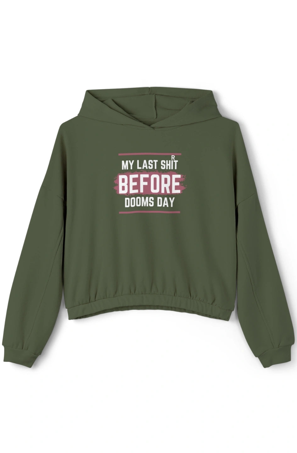 Women's Medium Heavy Cinched Bottom Hoodie "My Last Shirt Before Dooms Day"
