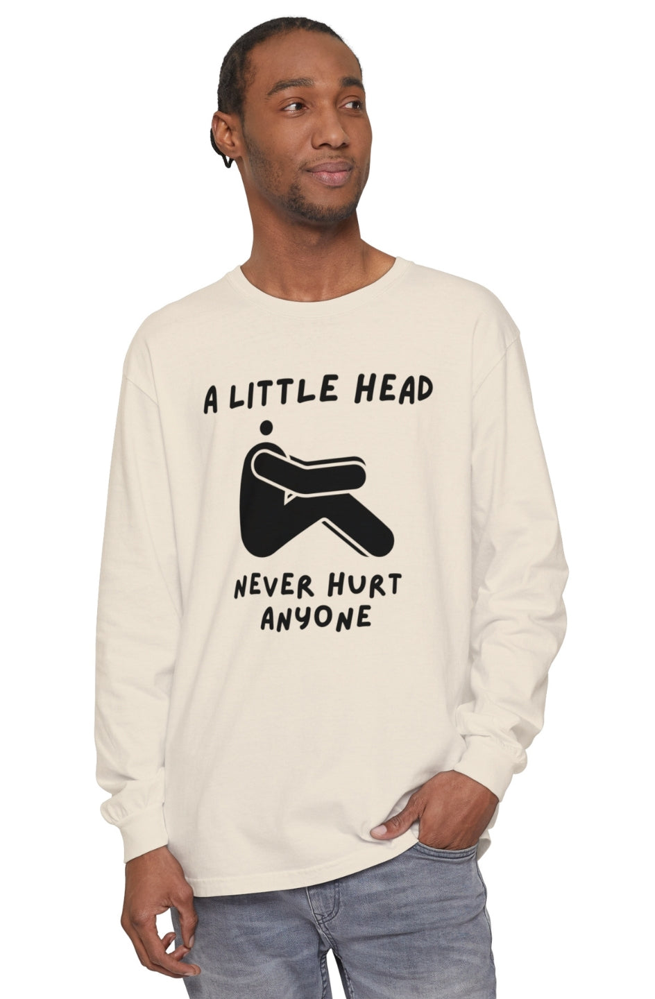 Men's Long Sleeve T-Shirt "Little Head Never Hurts Anyone"