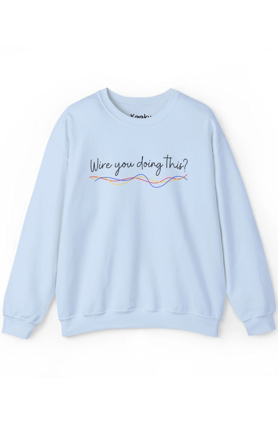 Men's Medium Heavy Sweatshirt "Wire You Doing This?"