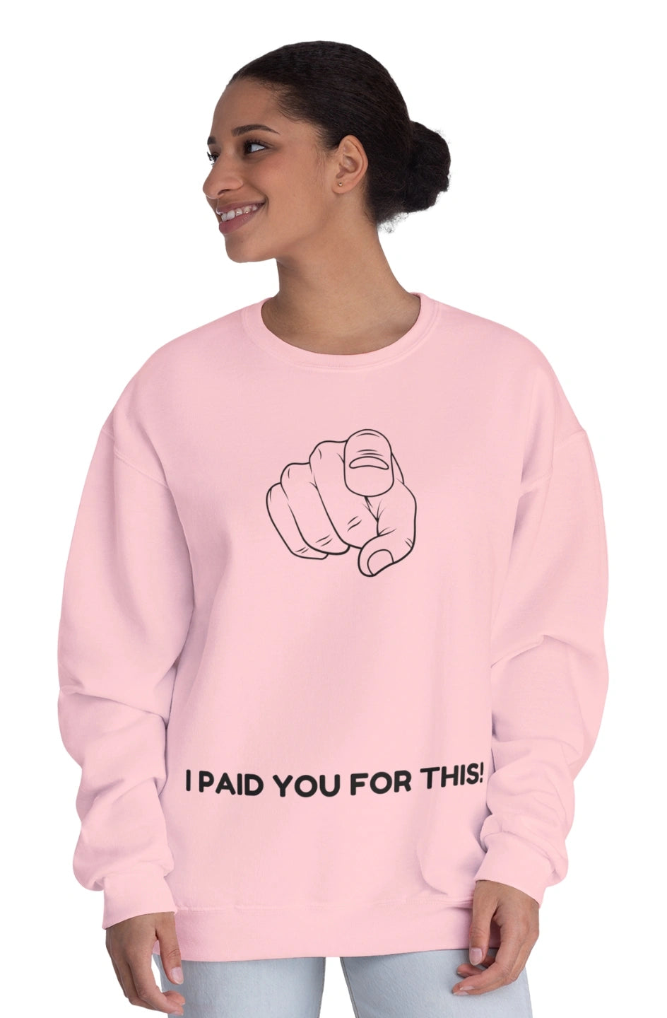 Women's Midweight Sweatshirt "I Paid You For This"