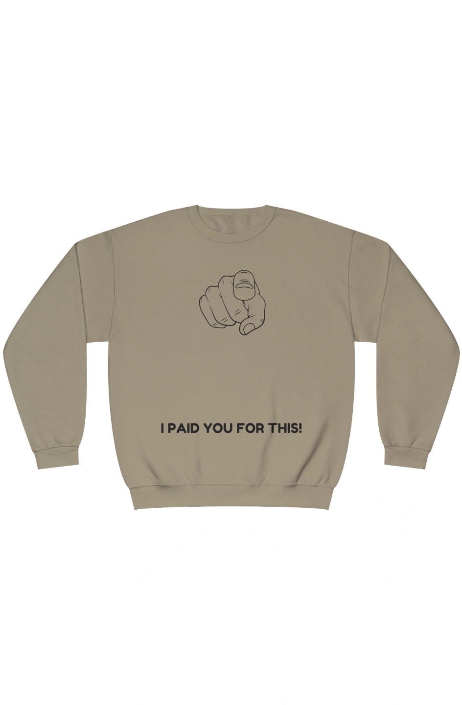 Women's Midweight Sweatshirt "I Paid You For This"