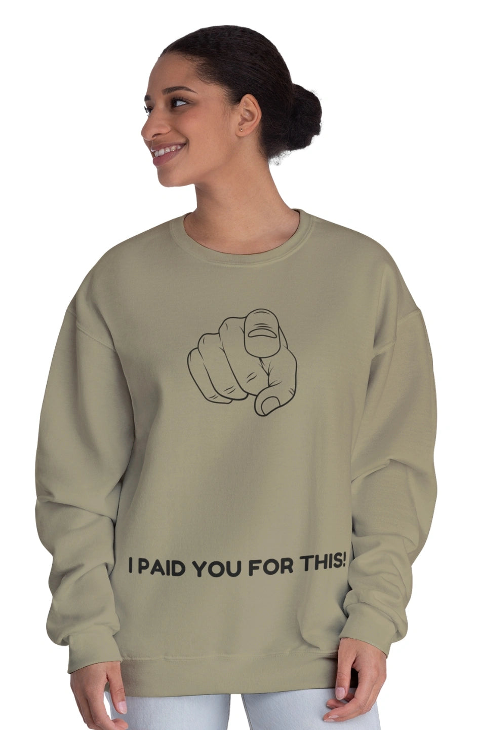 Women's Midweight Sweatshirt "I Paid You For This"