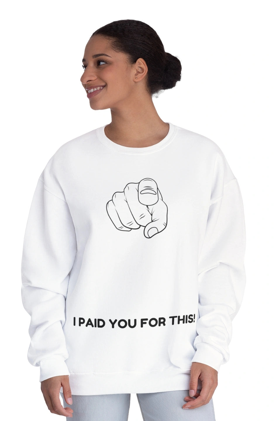 Women's Midweight Sweatshirt "I Paid You For This"