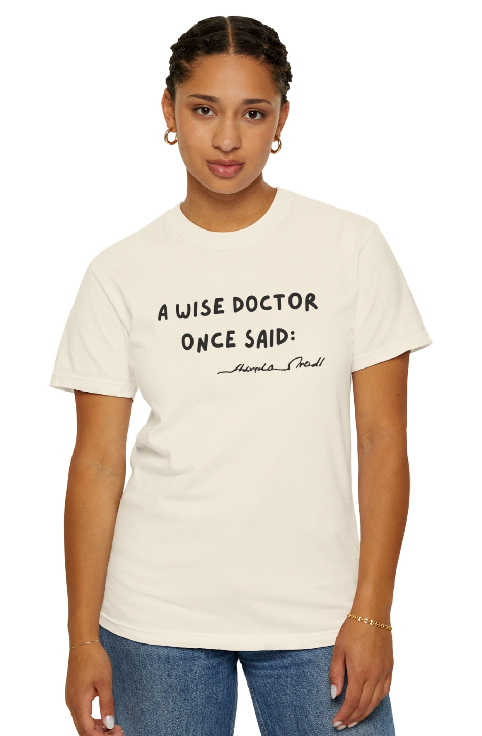 Women's Garment Dyed T-Shirt "A Wise Doctor Once Said:"