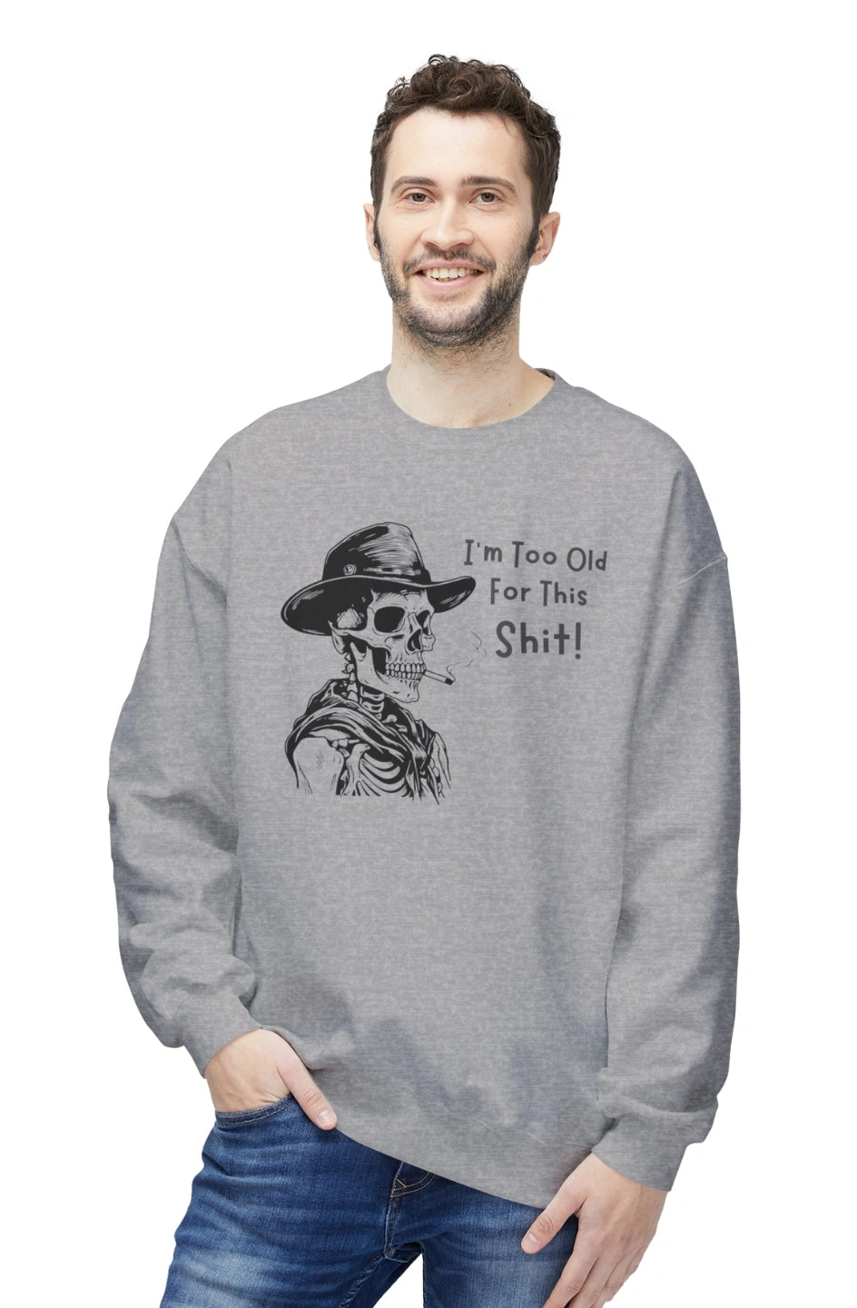 Men's Midweight Sweatshirt "I'm Too Old For This Shit!"