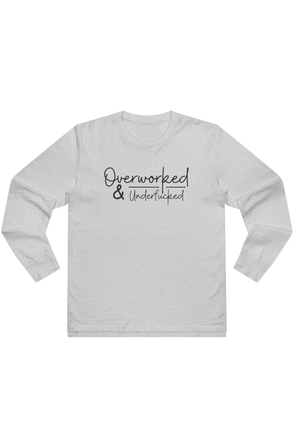 Men’s Heavyweight Long sleeve Tee "Overworked & Underfu*ked"