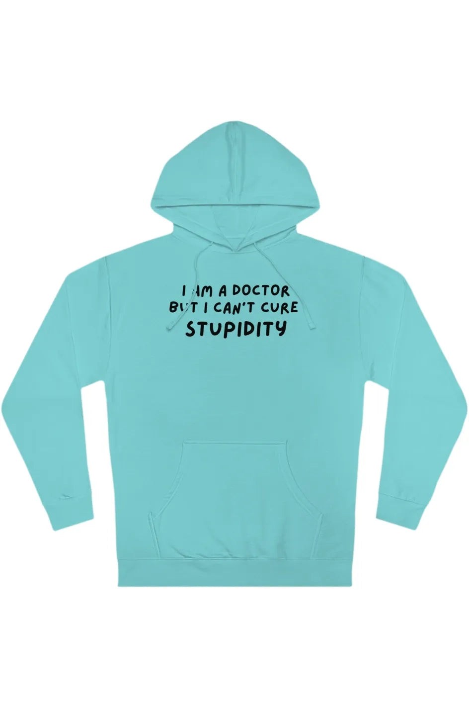 Men's Midweight Hoodie "I'm a Doctor, but I can't Cure Stupidity"