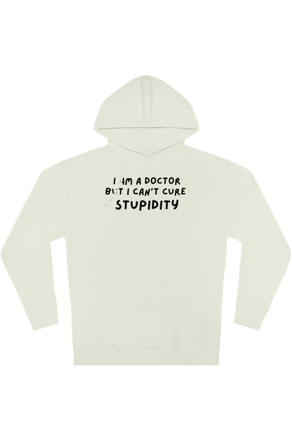 Men's Midweight Hoodie "I'm a Doctor, but I can't Cure Stupidity"