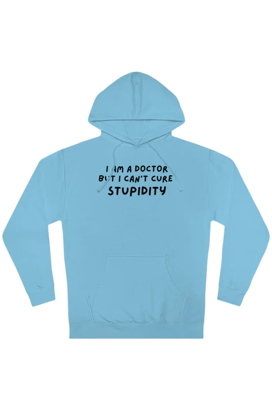 Men's Midweight Hoodie "I'm a Doctor, but I can't Cure Stupidity"
