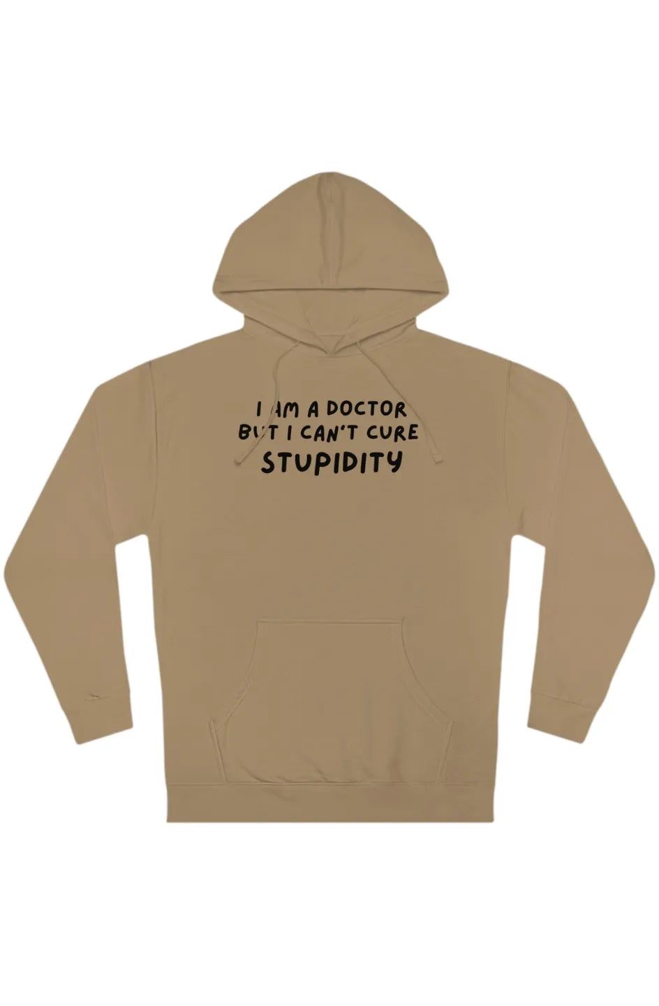 Men's Midweight Hoodie "I'm a Doctor, but I can't Cure Stupidity"
