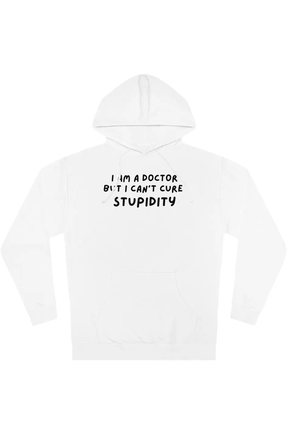 Men's Midweight Hoodie "I'm a Doctor, but I can't Cure Stupidity"