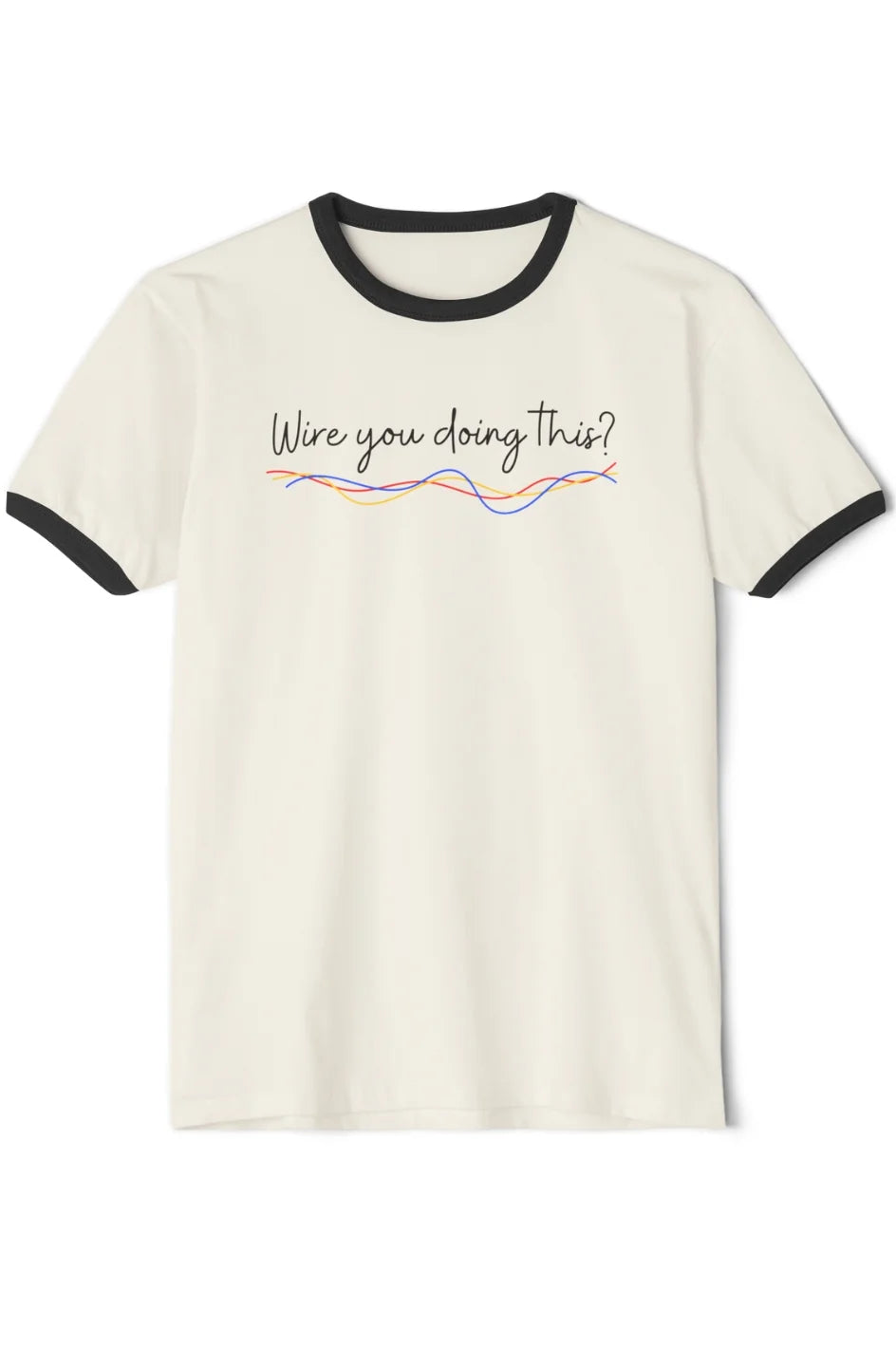 Men's Lightweight Ringer T-Shirt "Wire You Doing This?"