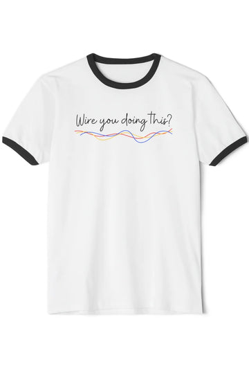 Men's Lightweight Ringer T-Shirt "Wire You Doing This?"