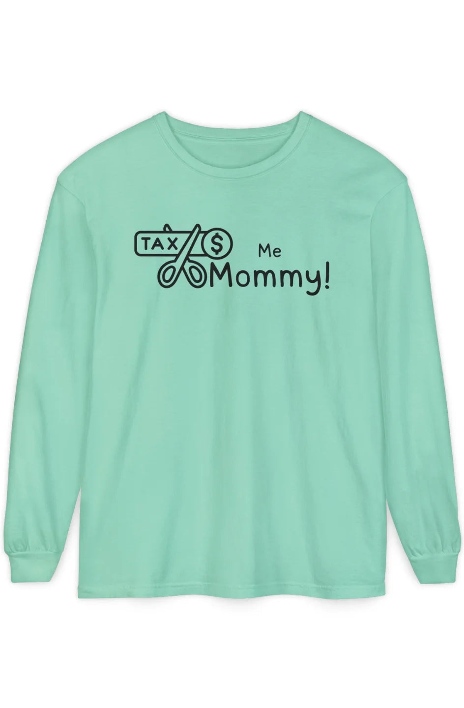 Men's Midweight Long Sleeve Tee "Tax Me Mommy"