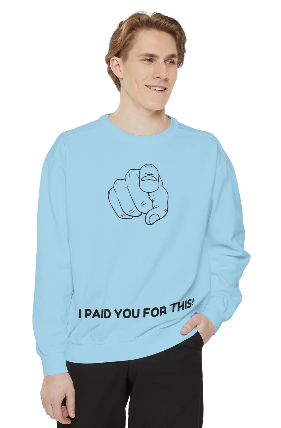 Men's Medium Heavy Sweatshirt "I Paid You For This"