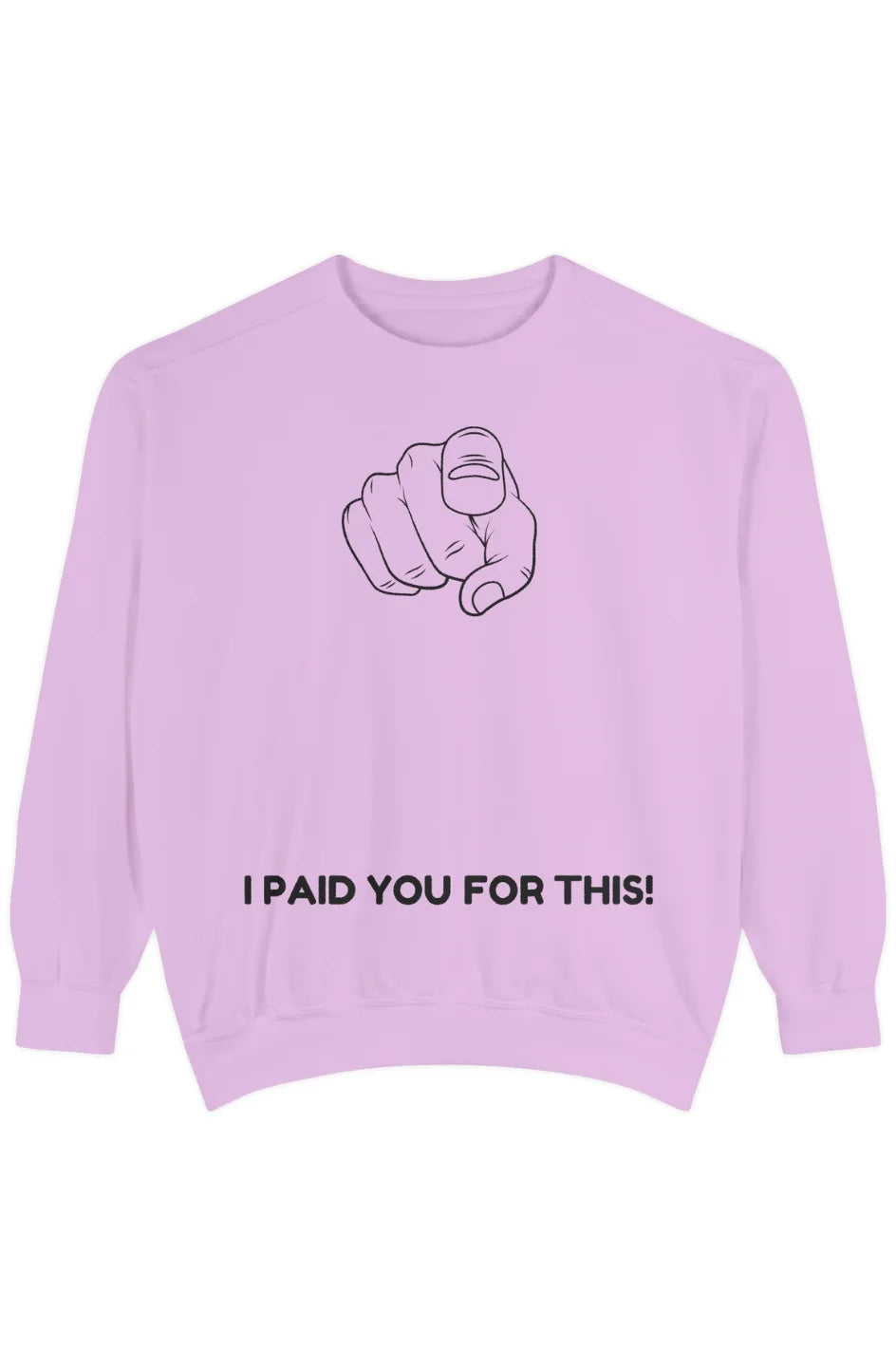 Men's Medium Heavy Sweatshirt "I Paid You For This"