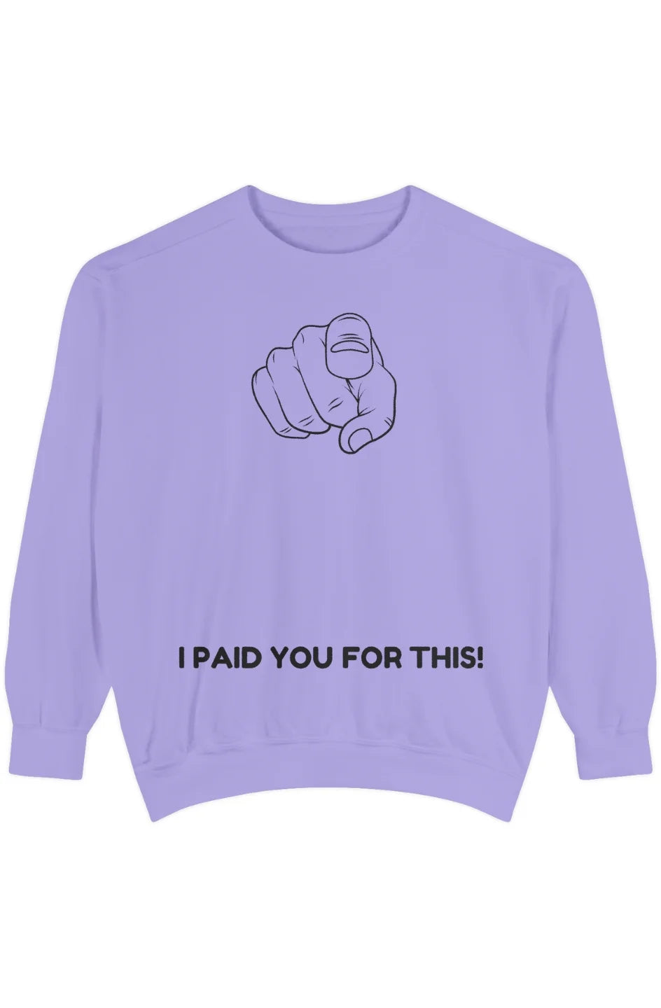Men's Medium Heavy Sweatshirt "I Paid You For This"