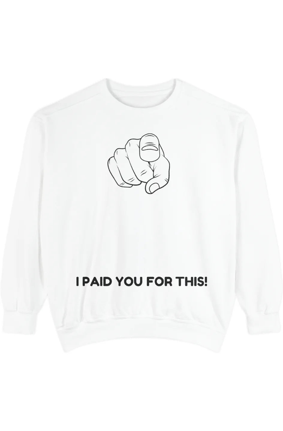 Men's Medium Heavy Sweatshirt "I Paid You For This"