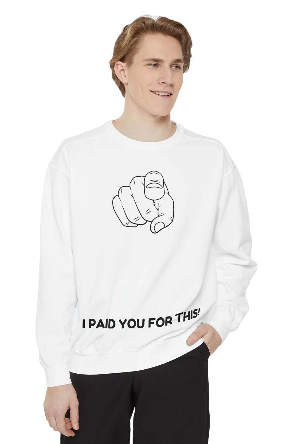 Men's Medium Heavy Sweatshirt "I Paid You For This"