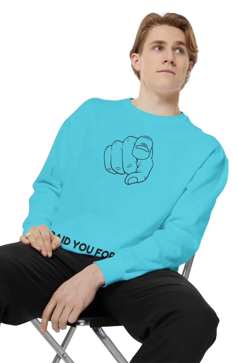 Men's Medium Heavy Sweatshirt "I Paid You For This"