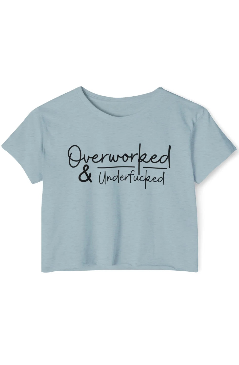 Women's Extra Lightweight Crop Top "Overworked & Underfu*ked"
