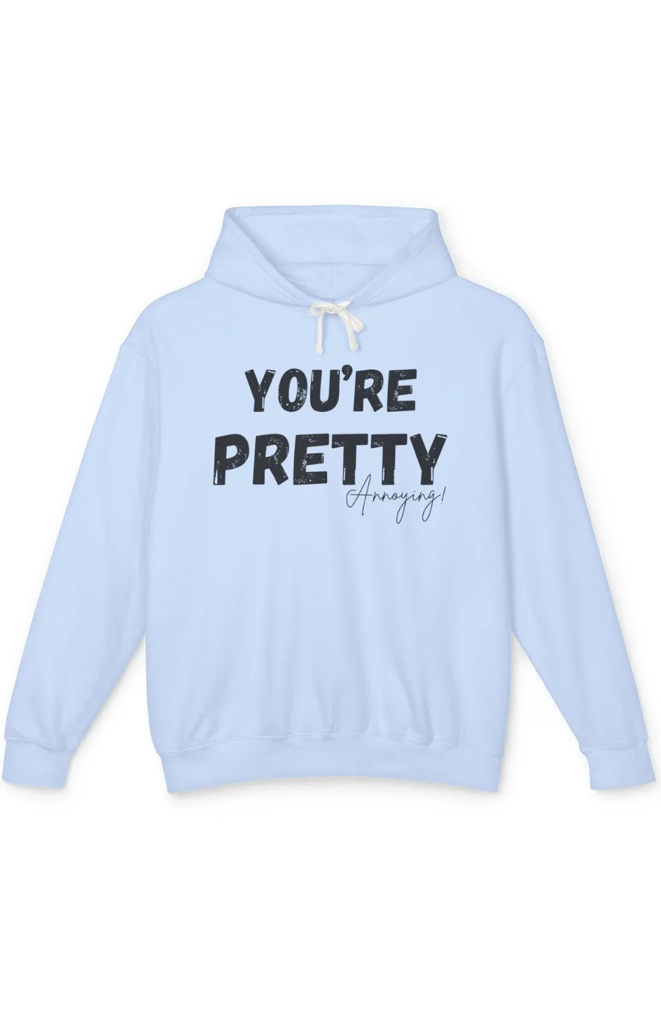 Women's Lightweight Hoodie "You're Pretty Annoying"