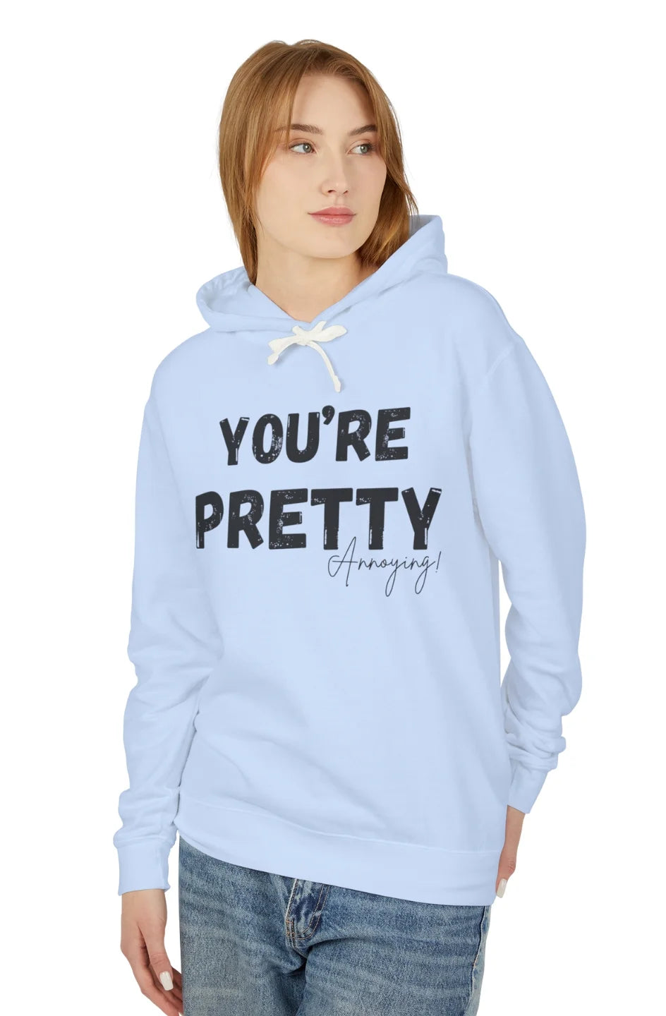 Women's Lightweight Hoodie "You're Pretty Annoying"