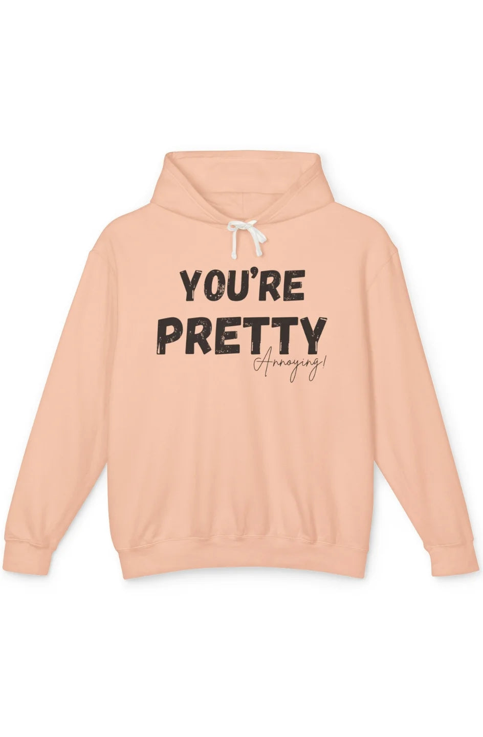 Women's Lightweight Hoodie "You're Pretty Annoying"