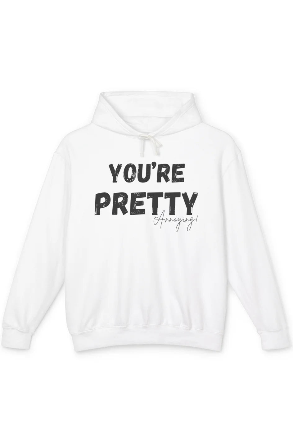 Women's Lightweight Hoodie "You're Pretty Annoying"