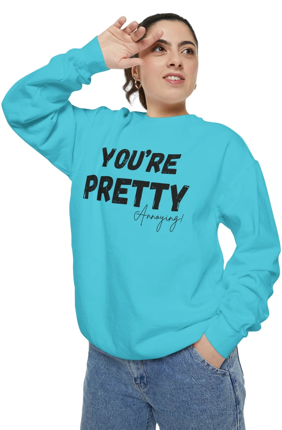 Women's Medium Heavy Sweatshirt "You're Pretty Annoying"