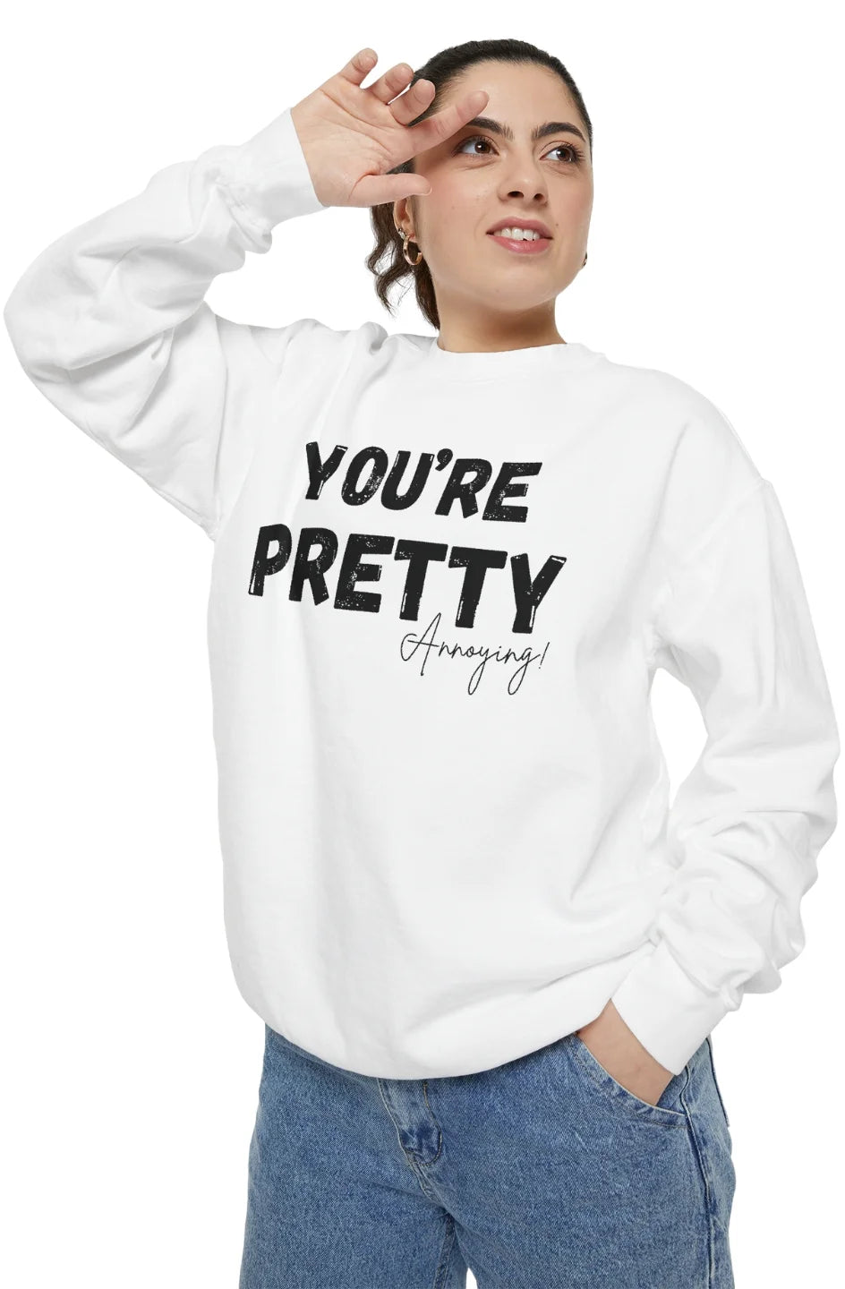 Women's Medium Heavy Sweatshirt "You're Pretty Annoying"